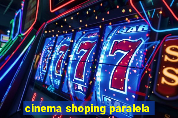 cinema shoping paralela